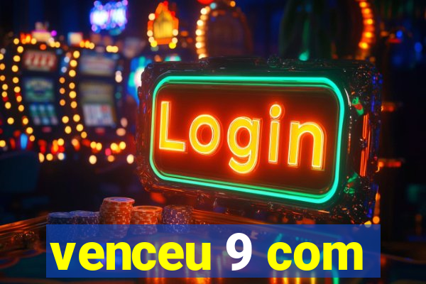 venceu 9 com